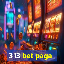 313 bet paga